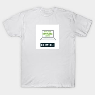 Online hustlers club T-Shirt